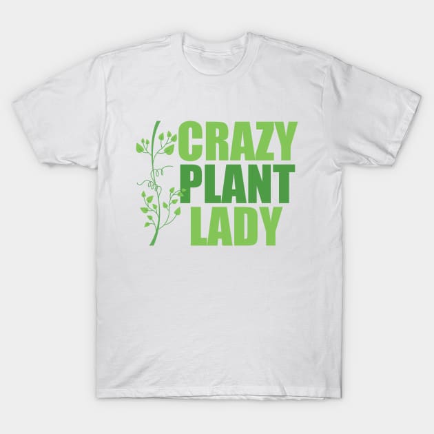 Crazy Plant Lady T-Shirt by epiclovedesigns